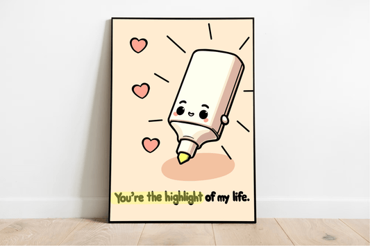 You're the Highlight of My Life – Cute Marker Art Print