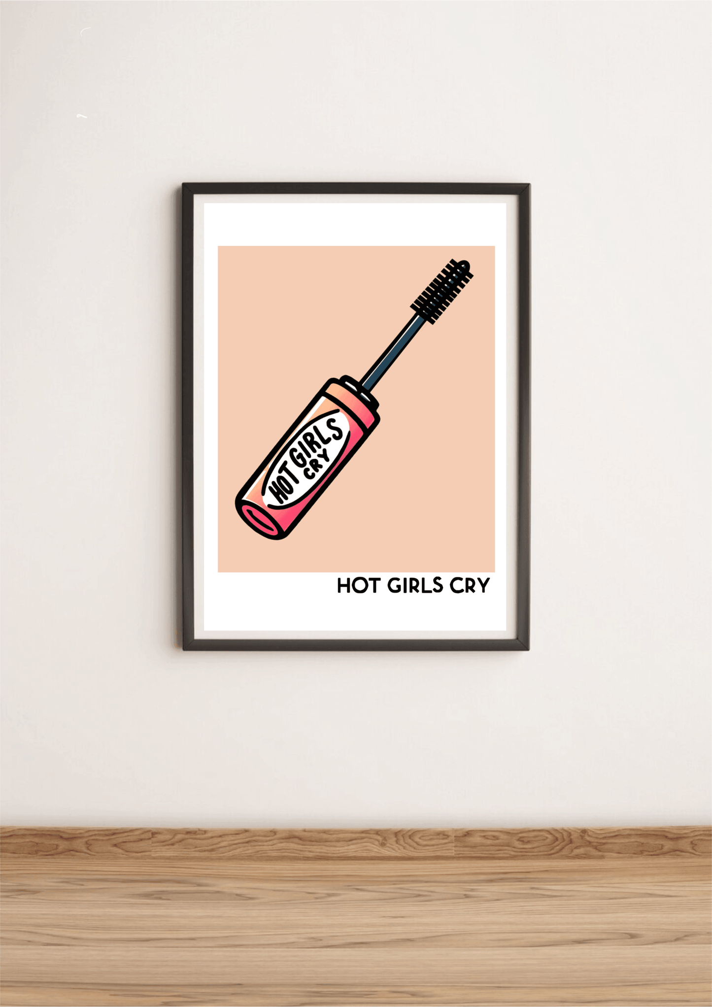 Hot Girls Cry – Emotional Bold Crying Mascara Art Print