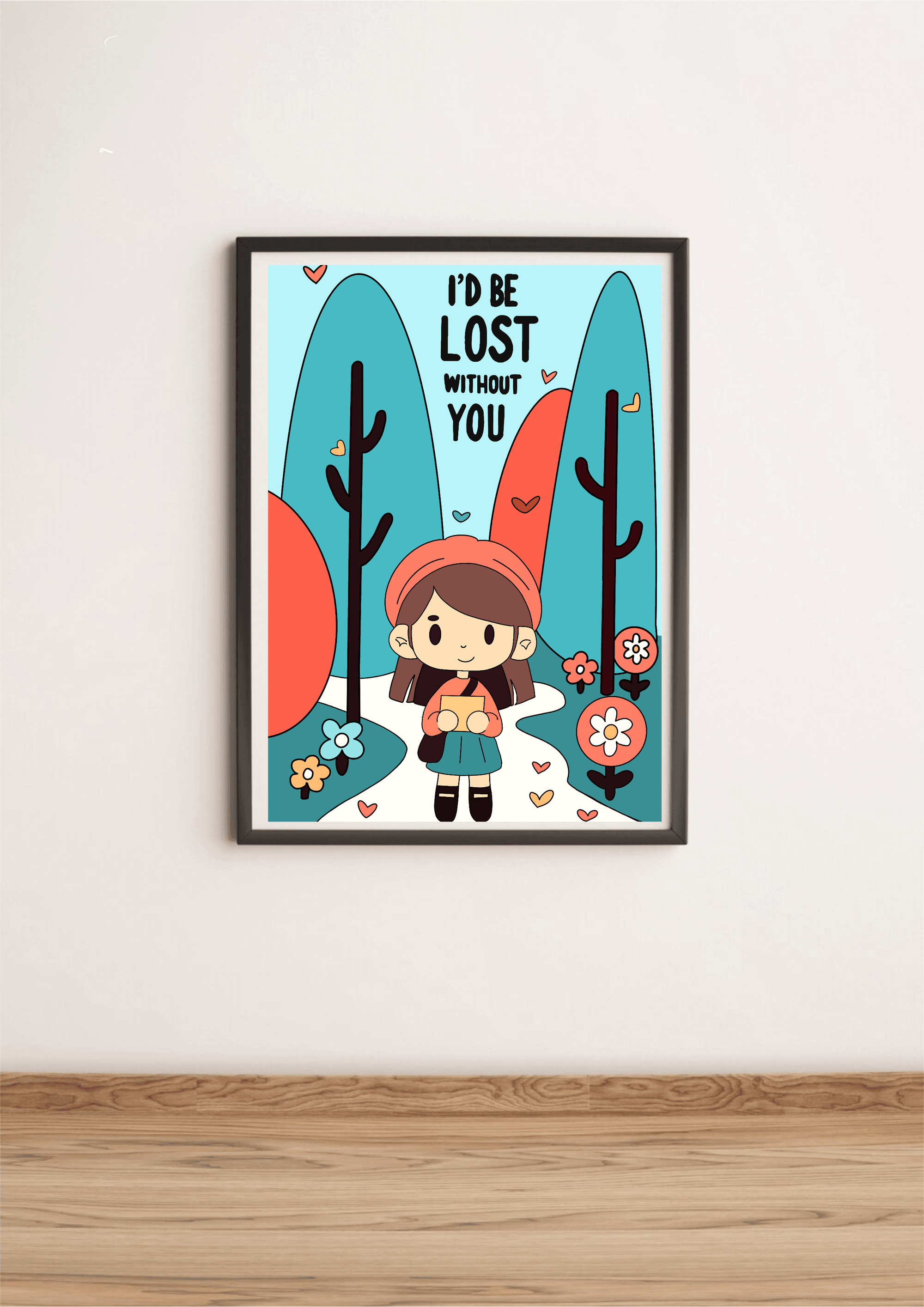 I'd Be Lost Without You Print