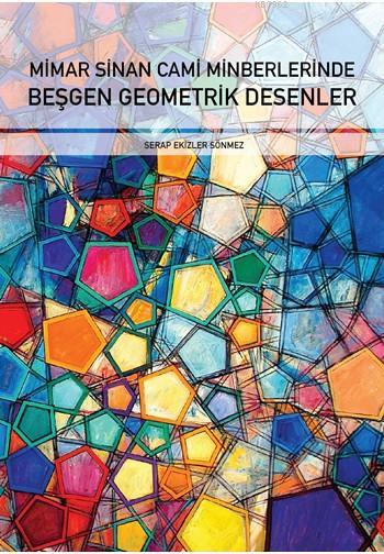 Mimar Sinan Cami Minberlerinde Beşgen Geometrik Desenler – Serap Ekizler Sönmez – İstanbul Tasarım Yayınları – kitap