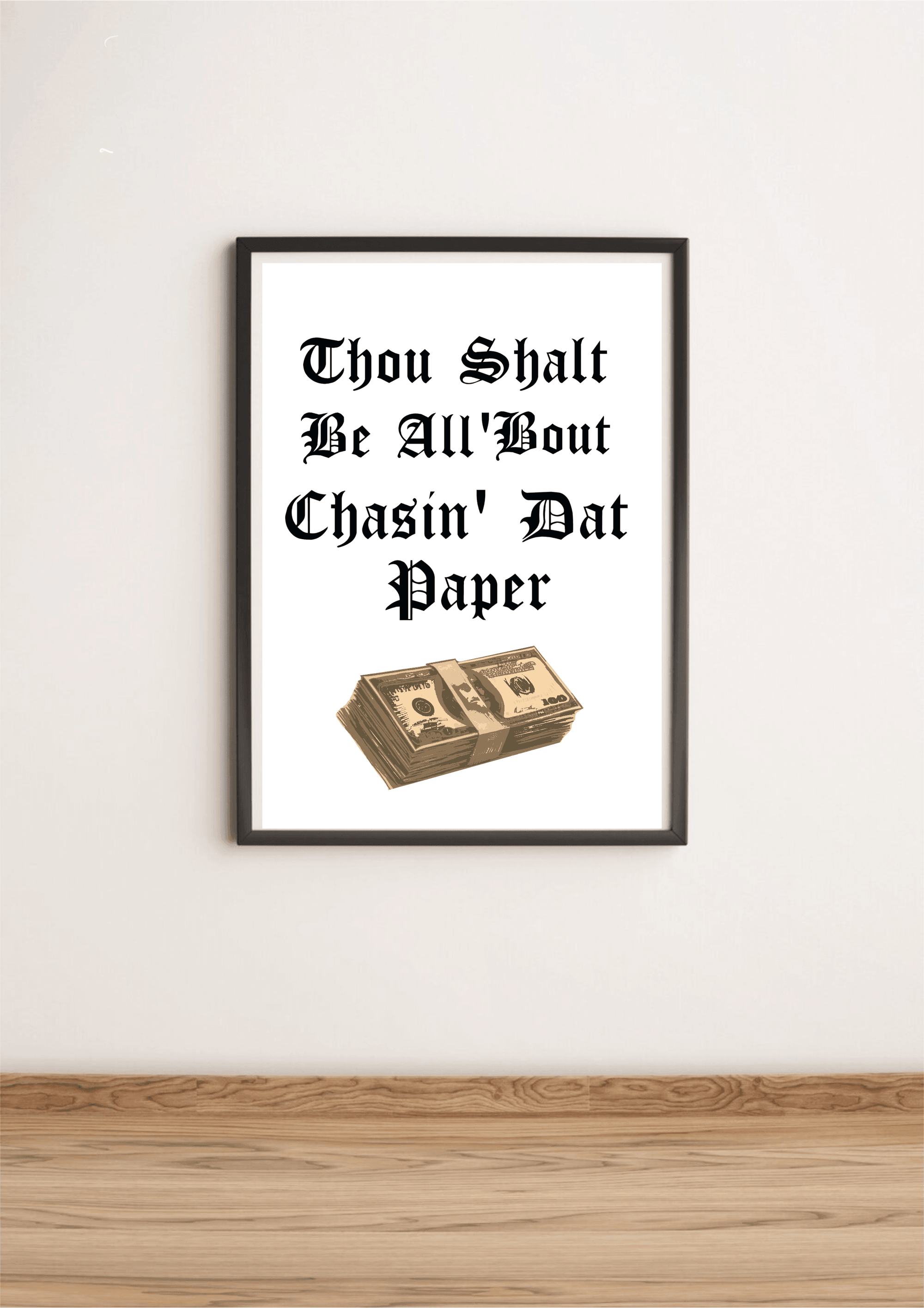 Chasin’ Dat Paper – Funny Motivational Art Print A3 A4 A5