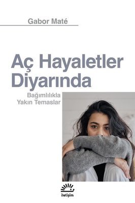 Aç Hayaletler Diyarında kitap kapağı - Aysun Babacan Tunç'un bağımlılık üzerine eseri, Metis Yayınları