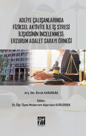 Adliye Çalışanlarında Ekonomik Aktivite ile İş Stresi İlişkisinin İncelenmesi : Erzurum Adalet Sarayı Örneği