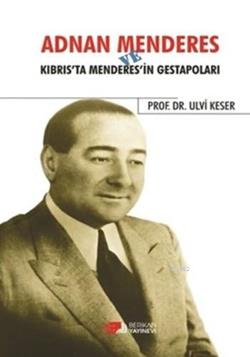 Adnan Menderes und Kıbrısta Menderes'in Gestapoları