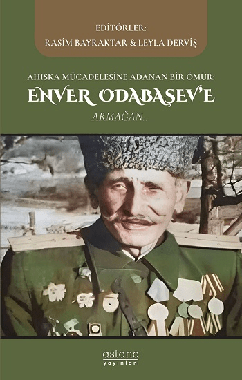 Ahıska Mücadelesine Adanan Bir Ömür: Enver Odabaşev’e Armağan - Astana Yayınları Kitap