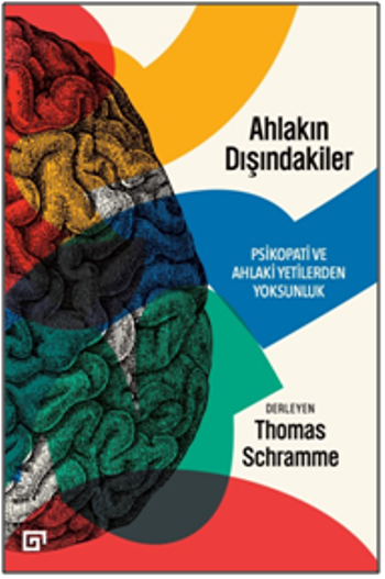 Ahlakın Dışındakiler: Psikopati ve Ahlaki Yetilerden Yoksunluk