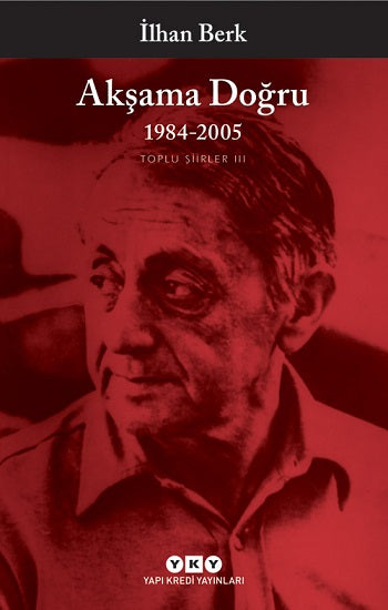 Akşama Doğru 1984-2005 - Toplu Şiirler III