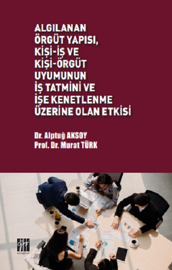 Algılanan Örgüt Yapısı, Kişi-İş und Kişi-Örgüt Uyumunun İş Tatmini und İşe Kenetlenme Üzerine Olan Etkisi