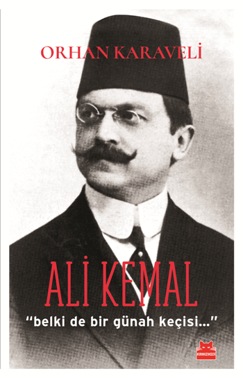 Ali Kemal &quot;Belki de Bir Günah Keçisi…&quot;
