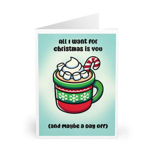 All I Want for Christmas Is You (And a Day Off) Card - mezetto KEOLIX KEOLIX