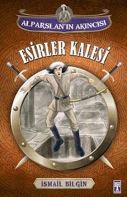 Alparslan'ın Akıncısı : Esirler Kalesi - mezetto