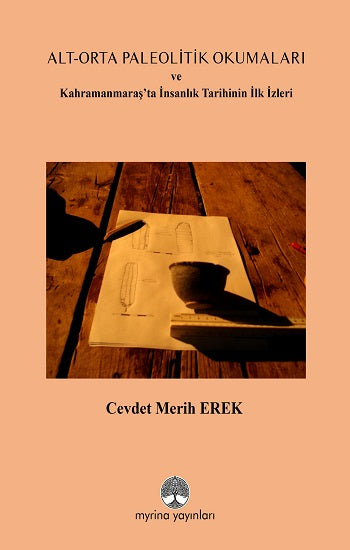 Alt-Orta Paleolitik Okumaları ve Kahramanmaraş’ta İnsanlık Tarihinin İlk İzler