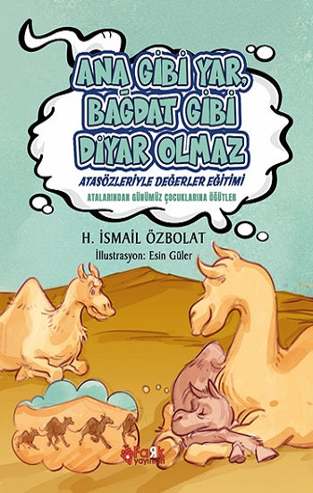 Ana Gibi Yar Bağdat Gibi Diyar Olmaz (Atasözleriyle Değerler Eğitimi)