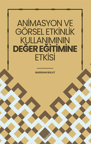 Animasyon Ve Görsel Etkinliğin Kullanımının Değer Eğitimine Etkisi