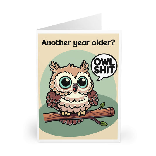 Another Year Older? Owl Sh*t! – Funny Birthday Card - mezetto KEOLIX KEOLIX