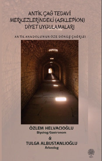 Antik Anadolu'nun Öze Dönüş Çağrısı - Antik Çağ Tedavi Merkezlerindeki (Asklepion) Diyet Uygulamaları