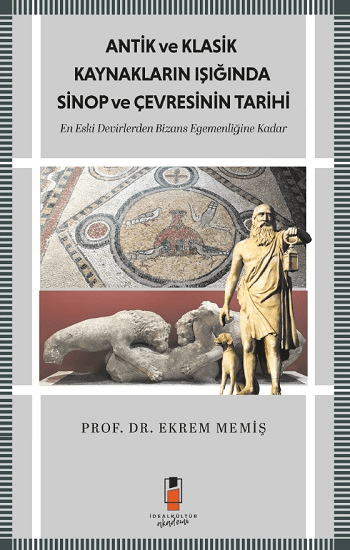Antik Ve Klasik Kaynakların Işığında Sinop Ve Çevresinin Tarihi - İdeal Kültür Akademik Kitap