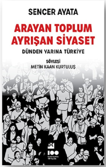 Arayan Toplum, Ayrışan Siyaset: Dünden Yarına Türkiye