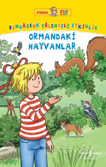 Arkadaşım Elif - Rengarenk Eğlenceli Etkinlik Ormandaki Hayvanlar