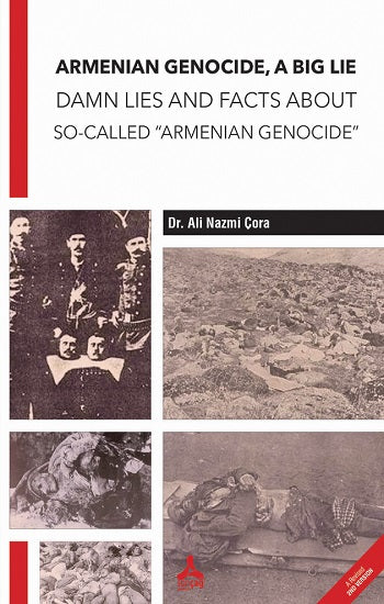 Ermeni Soykırımı, Büyük Bir Yalan Sözde "Ermeni Soykırımı" Hakkındaki Lanet Yalanlar ve Gerçekler