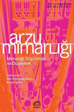 Arzu Mimarlığı: Mimarlığı Düşünmek ve Düşlemek - mezetto