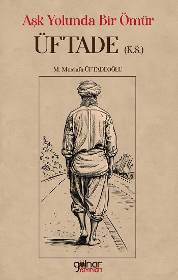 Aşk Yolunda Bir Ömür “Üftade” (k.s.)