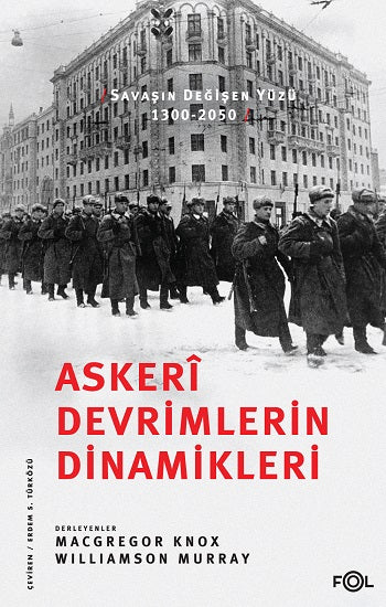 Askeri Devrimlerin Dinamikleri –Savaşın Değişen Yüzü, 1300-2050