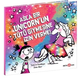 Asla Bir Unicorn'un Tütü Giymesine İzin Verme!