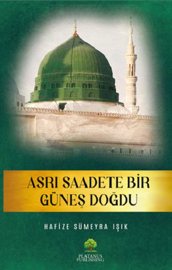 Asrı ​​Saadete Bir Güneş Doğdu
