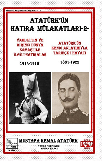 Atatürk’ün Hatıra Mülakatları-2- Vahdettin ve Birinci Dünya Savaşı ile İlgili