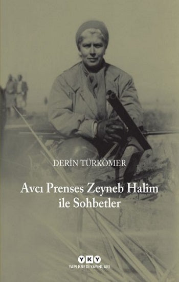 Avcı Prenses Zeyneb Halim ile Sohbetler