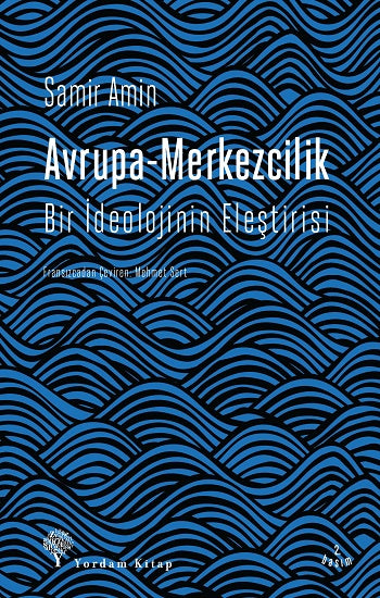 Avrupa-Merkezcilik (Bir İdeolojinin Eleştirilmesi)