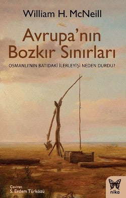 Avrupa'nın Bozkır Sınırları (Osmanlı’nın Batıdaki İlerleyişi Neden Durdu?)