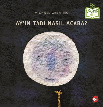 Ay’ın Tadı Nasıl Acaba? (Ciltli)