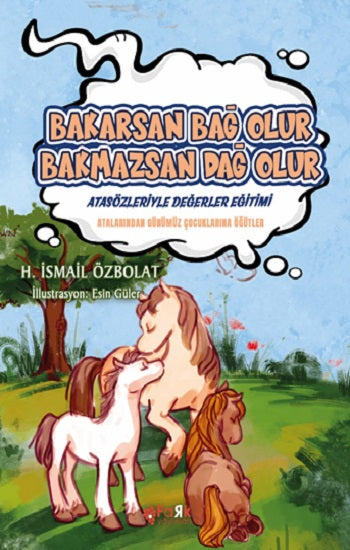 Bakarsan Bağ Olur Bakmazsan Dağ Olur (Atasözleriyle Değerler Eğitimi)