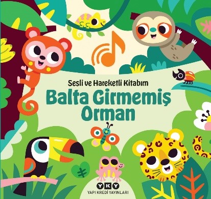 Balta Girmemiş Orman - Sesli ve Hareketli Kitabım (Ciltli)