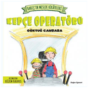 Barış'ın Meslek Hikayeleri - Kepçe Operatörü