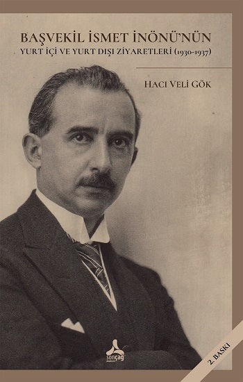 Başvekil İsmet İnönü'nün Yurt İçi Ve Yurt Dışı Ziyaretleri (1930-1937)