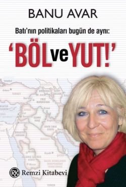 Batı’nın Politikaları Bugün de Aynı: Böl ve Yut - mezetto