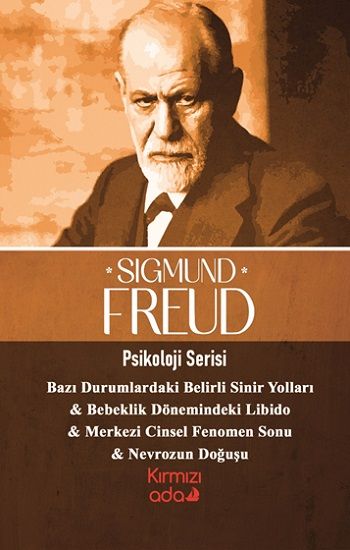 Bazı Durumlardaki Sinir Yolları & Bebeklik Dönemindeki Libido & Merkezi Cinsel Fenomen Sonu & Nevrozun Doğuşu - Kırmızı Ada Yayınları Kitap