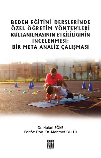 Beden Eğitimi Derslerinde Özel Öğretim Yöntemleri Kullanılmasının Etkinliğinin İncelenmesi: Bir Meta Analiz Çalışması