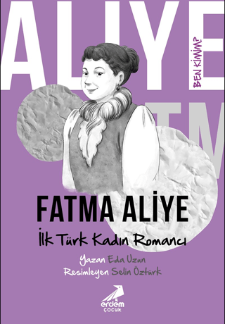 Ben Kimim? - İlk Türk Kadın Romancı Fatma Aliye - Erdem Çocuk Kitap
