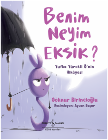 Benim Neyim Eksik? Yufka Yürekli Ğ'nin Hikayesi