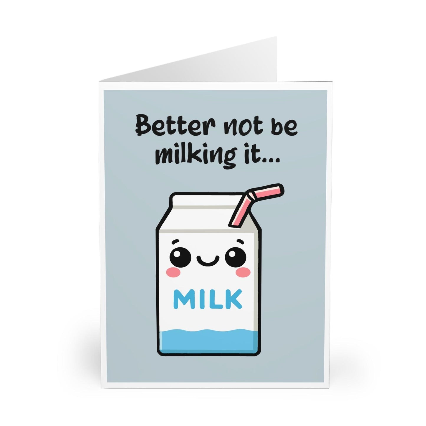 Better Not Be Milking It Funny Pun Greeting Card - mezetto KEOLIX KEOLIX
