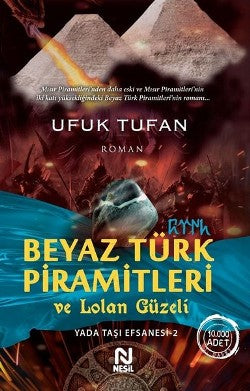 Beyaz Türk Piramitleri und Lolan Güzeli (Yada Taşı Efsanesi 2)