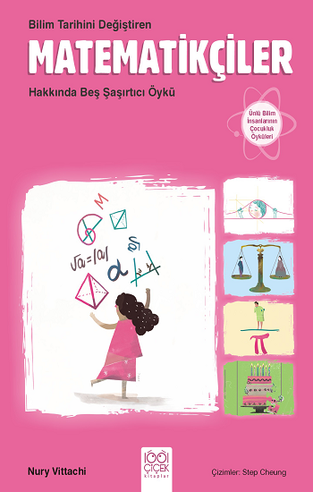 Bilim Tarihini Değiştiren Matematikçiler Hakkında Beş aşamalı Öykü