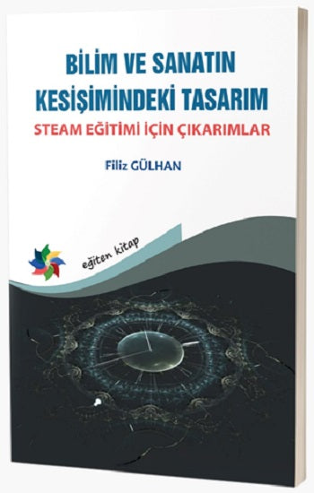 Bilim ve Sanatın Kesişimindeki Tasarım:  Steam Eğitimi İçin Çıkarımlar