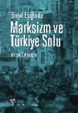 Binyıl Eşiğinde Marksizm ve Türkiye Çözümü