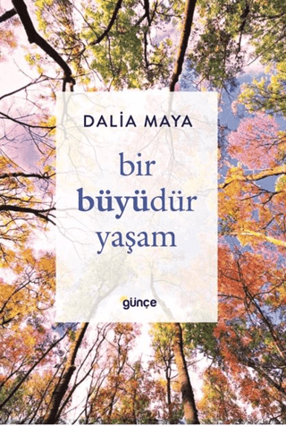 Bir Büyüdür Yaşam - Günçe Yayınları Kitap