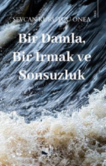 Bir Damla, Bir Irmak und Sonsuzluk